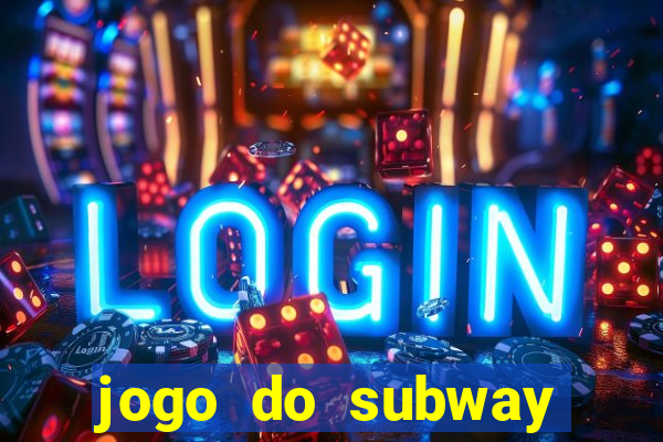 jogo do subway surf de ganhar dinheiro